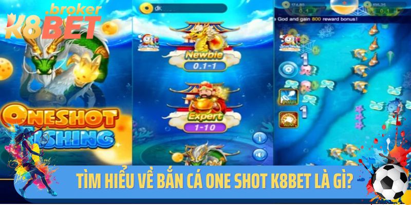 Tìm hiểu về bắn cá One Shot K8BET là gì?