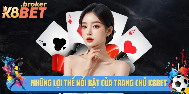 Những lợi thế nổi bật của trang chủ K8bet