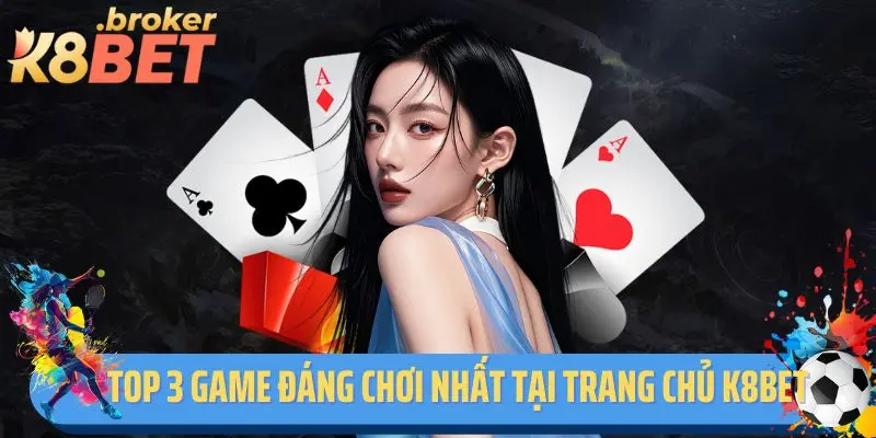 Top 3 game đáng chơi nhất tại trang chủ K8bet